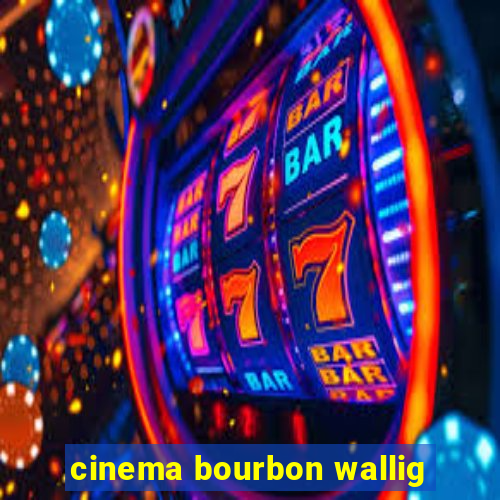 cinema bourbon wallig